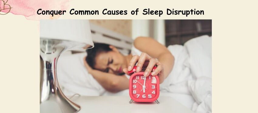 Common causes of sleep disruption